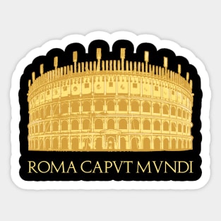 Colosseum of Rome - Roma Caput Mundi Sticker